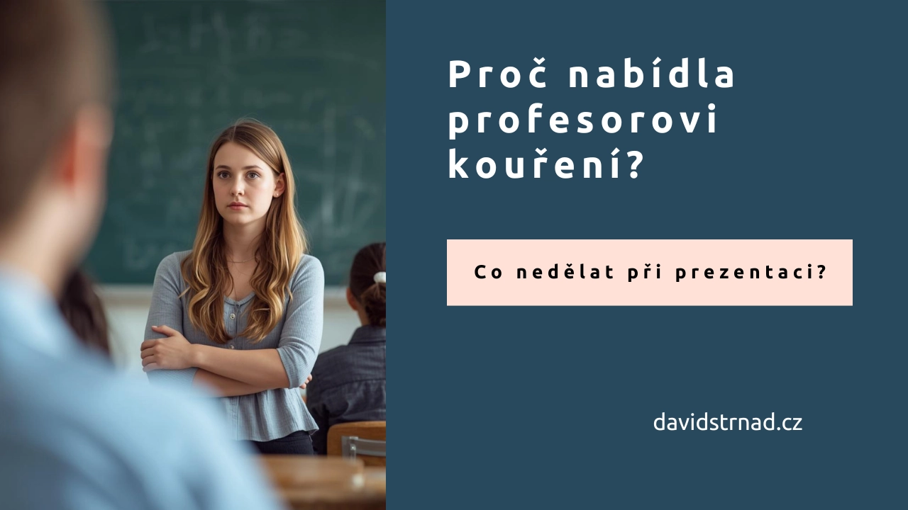 Proč nabídla profesorovi kouření?